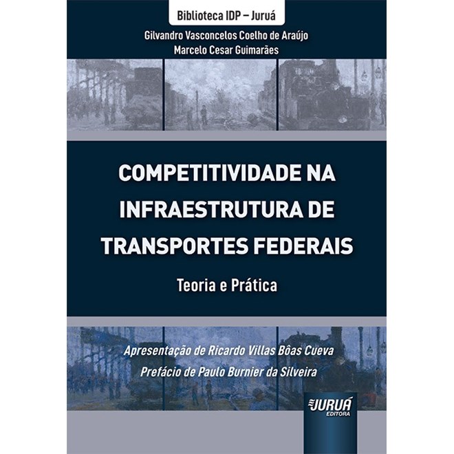 Livro - Competitividade Na Infraestrutura de Transportes Federais - Teoria e Pratic - Araujo / Guima