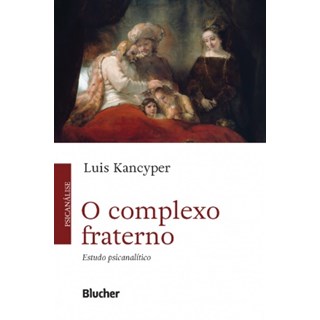 Livro - Complexo Fraterno, o - Estudo Psicanalitico - Kancyper