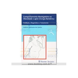 Livro - Comportamento Mastigatorio Na Obesidade e Apos Cirurgia Bariatrica - Avalia - Santos