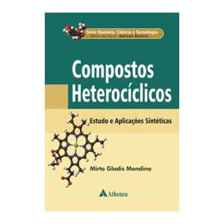 Livro - Compostos Heterociclicos - Estudo e Aplicacoes Sinteticas - Serie Quimica: - Mondino