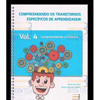 Livro - Compreendendo os Transtornos Especificos de Aprendizagem - Vol. 4 - Compree - Santo/capelinni