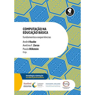 Livro - COMPUTACAO NA EDUCACAO BASICA: FUNDAMENTOS E EXPERIENCIAS - RAABE/ ZORZO/BLIKSTE