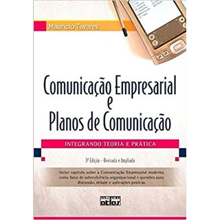Livro - Comunicacao Empresarial e Planos de Comunicacao: Integrando Teoria e Pratic - Tavares