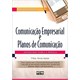Livro - Comunicacao Empresarial e Planos de Comunicacao: Integrando Teoria e Pratic - Tavares