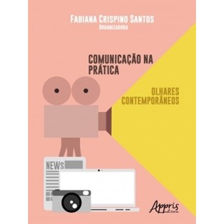 Livro - Comunicacao Na Pratica - Olhares Contemporaneos - Santos