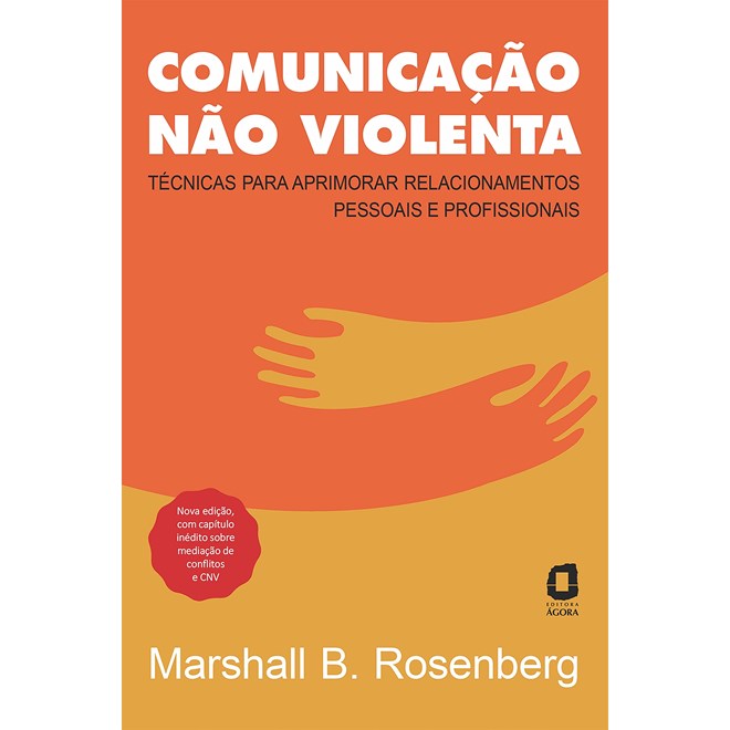 Livro - Comunicacao Nao Violenta: Tecnicas para Aprimorar Relacionamentos Pessoais - Rosenberg