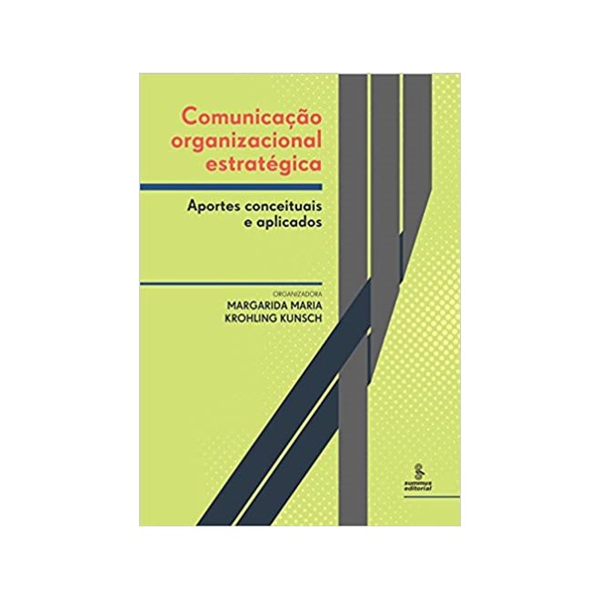 Livro - Comunicacao Organizacional Estrategica - Aportes Conceituais e Aplicados - Maria /kunsch (orgs.