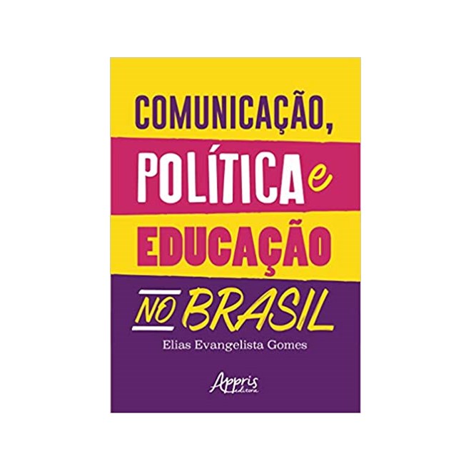 Livro - Comunicacao, Politica e Educacao No Brasil - Gomes