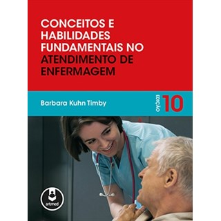 Livro - Conceitos e Habilidades Fundamentais no Atendimento de Enfermagem - Timby
