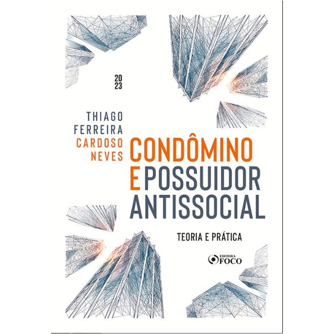 Livro Condôminio e Possuídor Antissocial: Teoria e Prática - Neves - Foco