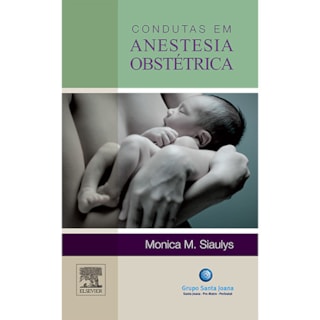 Livro - Condutas em Anestesia Obstétrica - Siaulys = Livro - Condutas em Anestesia Obstétrica - Siaulys =