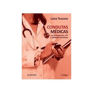 Livro - Condutas Médicas nas Emergências, UTI e Unidade Coronariana - 4a edição - Toscano