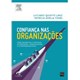 Livro - Confianca Nas Organizacoes - Lanz/tomei