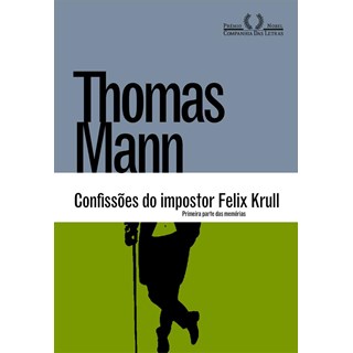 Livro - Confissoes do Impostor Felix Krull - Primeira Parte das Memorias - Mann