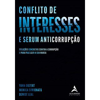 Livro - Conflito de Interesses: Solucoes Concretas contra a Corrupcao e para Proteg - Duzert/simionato/lea