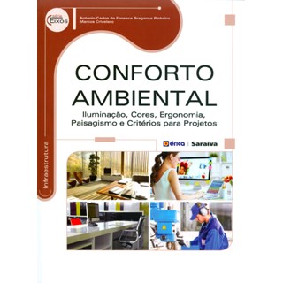 Livro - Conforto Ambiental: Iluminação, Cores, Ergonomia, Paisagismo e Critérios Para Projetos - Pinheiro