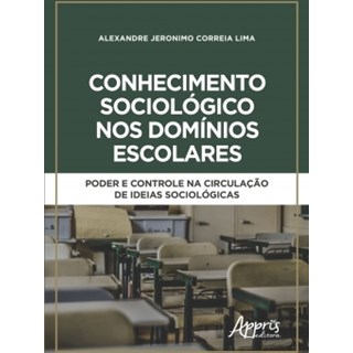 Livro - Conhecimento Sociologico Nos Dominios Escolares: Poder e Controle Na Circul - Lima