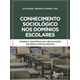 Livro - Conhecimento Sociologico Nos Dominios Escolares: Poder e Controle Na Circul - Lima