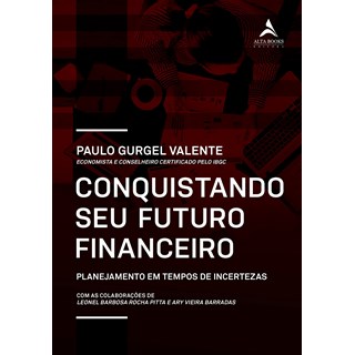 Livro Conquistando o Seu Futuro Financeiro - Valente - Alta Books