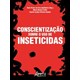 Livro - Conscientizacao sobre o Uso de Inseticidas - Apolinario/feder/gom