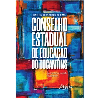 Livro - Conselho Estadual de Educacao do Tocantins: Sua Trajetoria e o Desafio da A - Lima