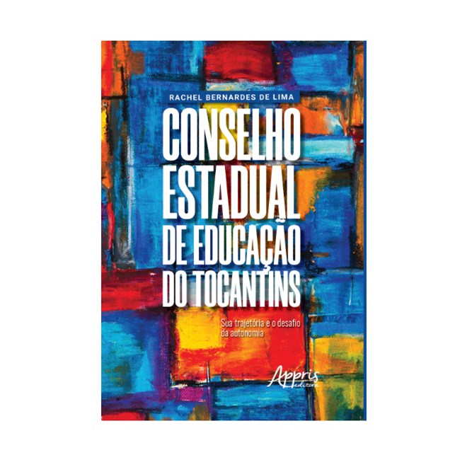 Livro - Conselho Estadual de Educacao do Tocantins: Sua Trajetoria e o Desafio da A - Lima