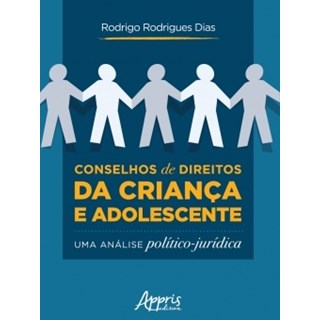 Livro - Conselhos de Direitos da Crianca e Adolescente: Uma Analise Politico-juridi - Dias