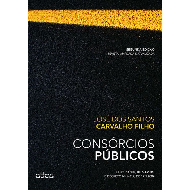 Livro - Consorcios Publicos- Lei n 11.107, de 6.4.2005, e Decreto n 6.017, de 17. - Carvalho Filho