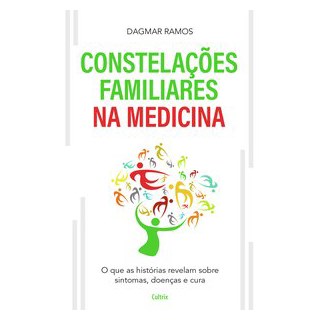 Livro - Constelacoes Familiares Na Medicina: o Que as Historias Revelam sobre Sinto - Ramos