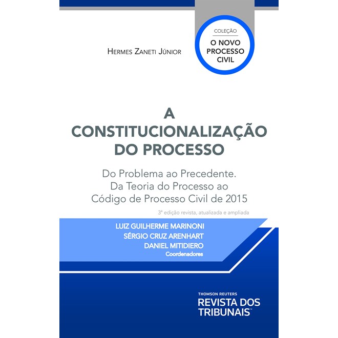 Livro - Constitucionalizacao do Processo, A: do Problema ao Precedente. da Teoria D - Zaneti Junior