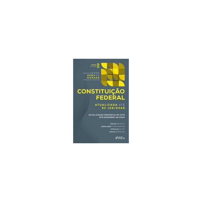 Livro - Constituicao Federal 2023 Atualiz Ate Ec 128/2022 (moraes/foco) - Editora Foco