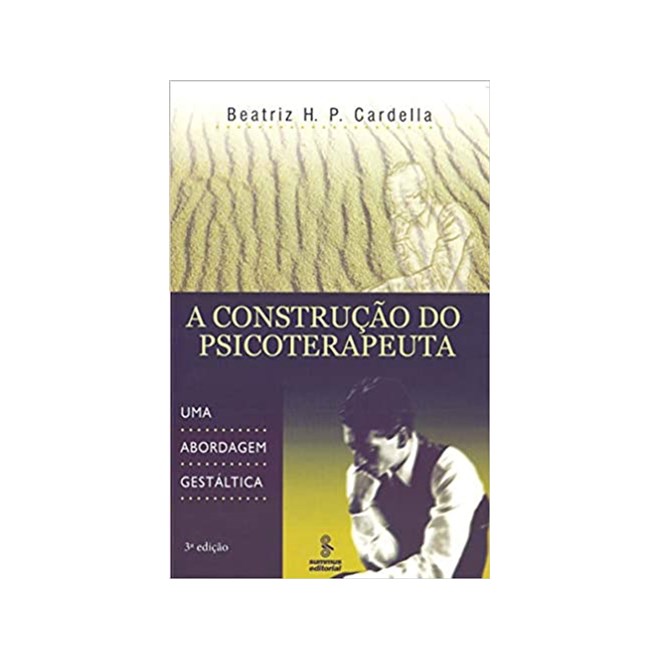 Livro - Construcao do Psicoterapeuta - Abordagem Gestaltica - Cardella