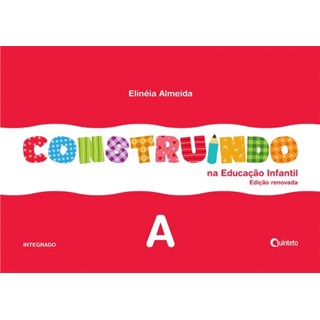 Livro Construindo na Educação Infantil Integrado  - A - Quinteto