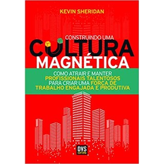 Livro - Construindo Uma Cultura Magnetica: Como Atrair e Manter Profissionais Talen - Sheridan