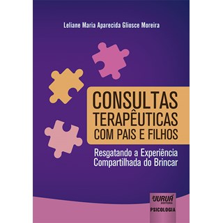 Livro - Consultas Terapêuticas Com Pais e Filhos - Moreira - Juruá