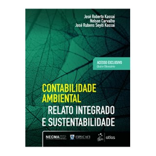 Livro - Contabilidade Ambiental - Relato Integrado e Sustentabilidade - Kassai/carvalho/kass
