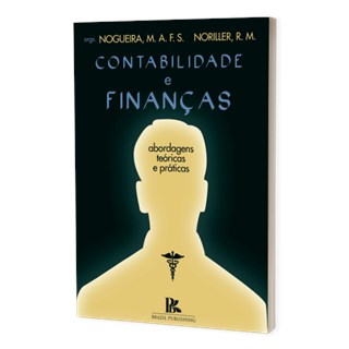 Livro Contabilidade e Finanças: Abordagens Teóricas e Práticas - Nogueira - Brazil Publishing