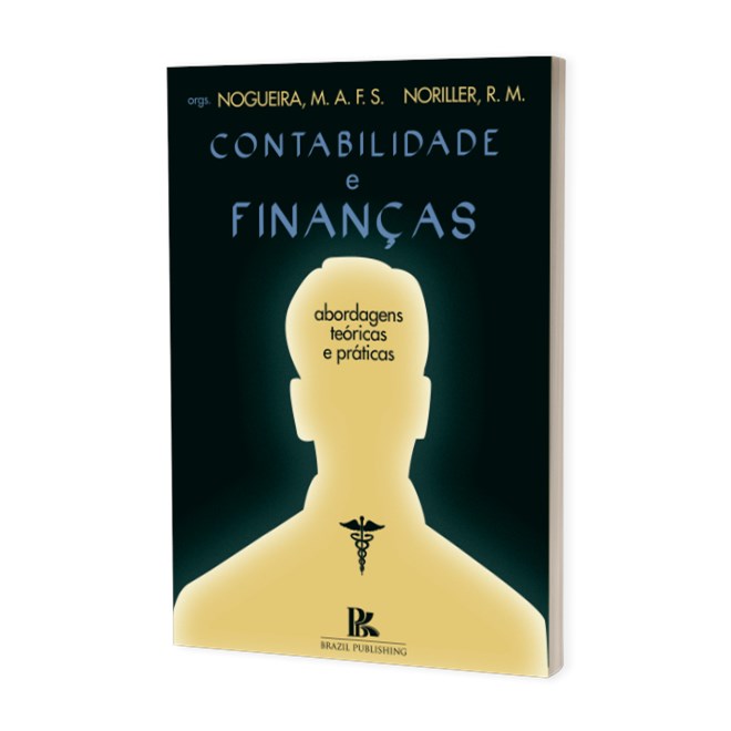 Livro Contabilidade e Finanças: Abordagens Teóricas e Práticas - Nogueira - Brazil Publishing