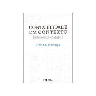 Livro - Contabilidade em Contexto - Uma Novela Contabil - Hastings