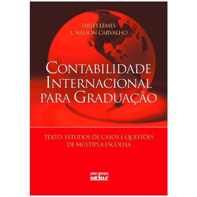 Livro - Contabilidade Internacional para Graduacao- Textos, Estudos de Casos e Ques - Lemes/carvalho