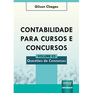 Livro - Contabilidade para Cursos e Concursos - Volume 02 - Questoes de Concursos - Gilson Chagas