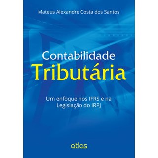 Livro - Contabilidade Tributária - Um enfoque nos IFRS e na Legislação do IRPJ - Santos