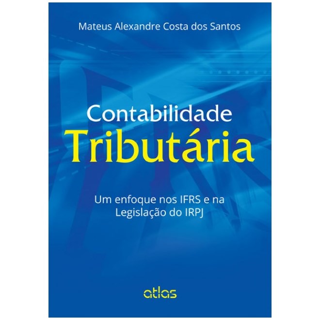 Livro - Contabilidade Tributaria - Um Enfoque Nos Ifrs e Na Legislacao do Irpj - Santos
