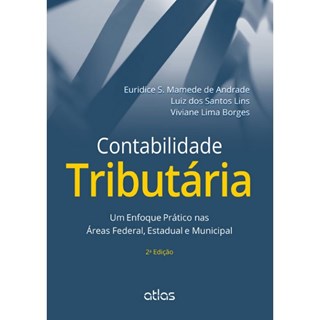 Livro - Contabilidade Tributaria - Um Enfoque Pratico Nas Areas Federal, Estadual E - Andrade/lins/ Borges