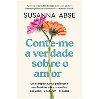 Livro - Conte-me a Verdade sobre o Amor - Susanna Abse