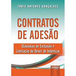 Livro - Contratos de Adesao - Clausulas de Exclusao e Limitacao do Dever de Indeniz - Goncalves