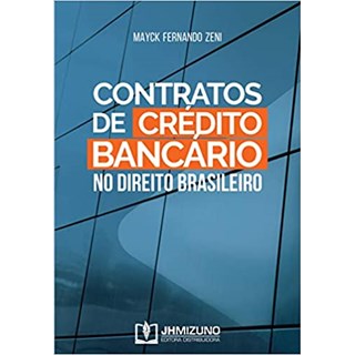 Livro - Contratos de Crédito Bancário no Direito Brasileiro - Zeni - Jh Mizuno