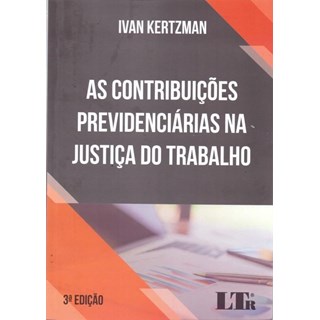 Livro - Contribuicoes Previdenciarias Na Justica do Trabalho, as - Kertzman