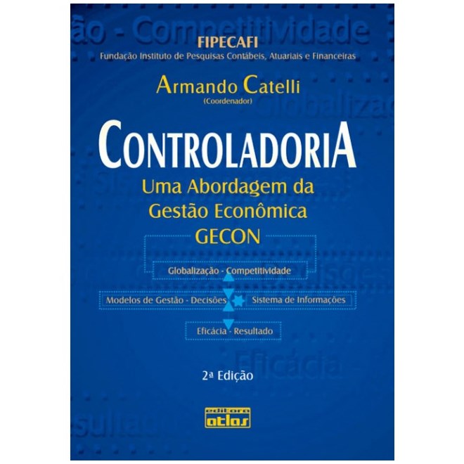 Livro - Controladoria - Uma Abordagem da Gestao Economica - Catelli/ Fipecafi