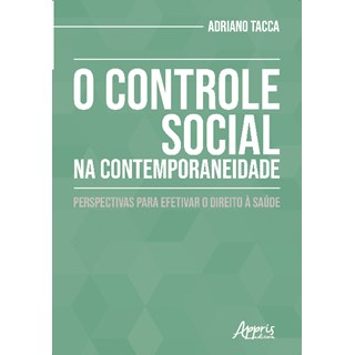 Livro - Controle Social Na Contemporaneidade, o - Perspectivas para Efetivar o Dire - Tacca